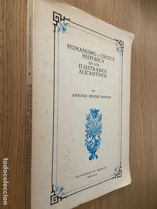 Libri di seconda mano: HUMANISMO Y CRITICA HISTORICA EN LOS ILUSTRADOS ALICANTINOS. ANTONIO MAESTRE SANCHIS MCMLXXX