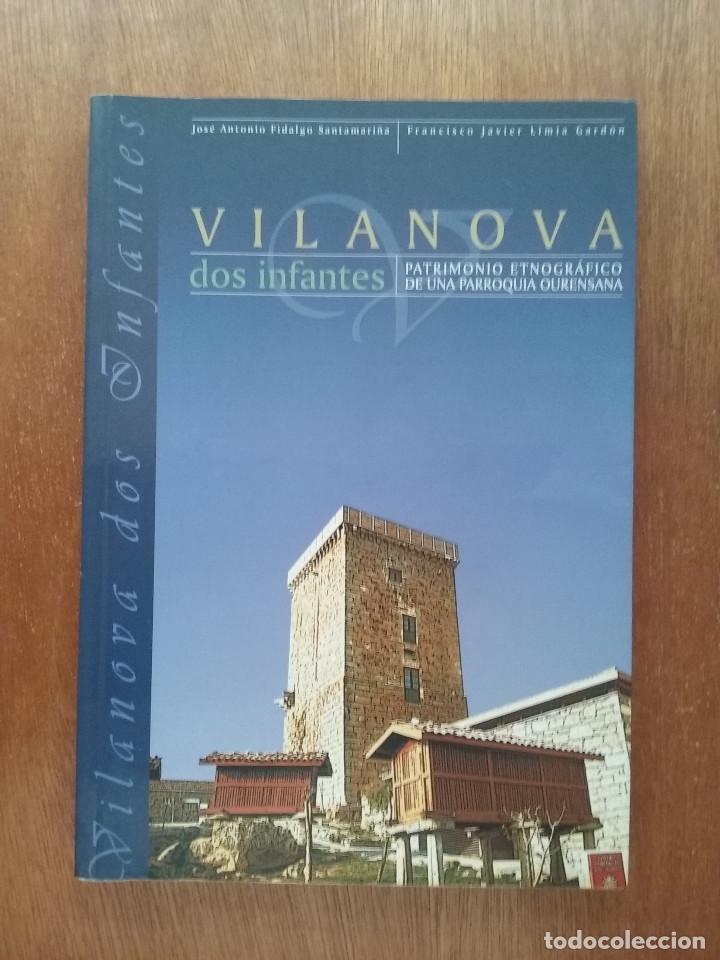 Second hand books: VILANOVA DOS INFANTES PATRIMONIO ETNOGRAFICO DE UNA PARROQUIA OURENSANA JOSE ANTONIO FIDALGO GALICIA