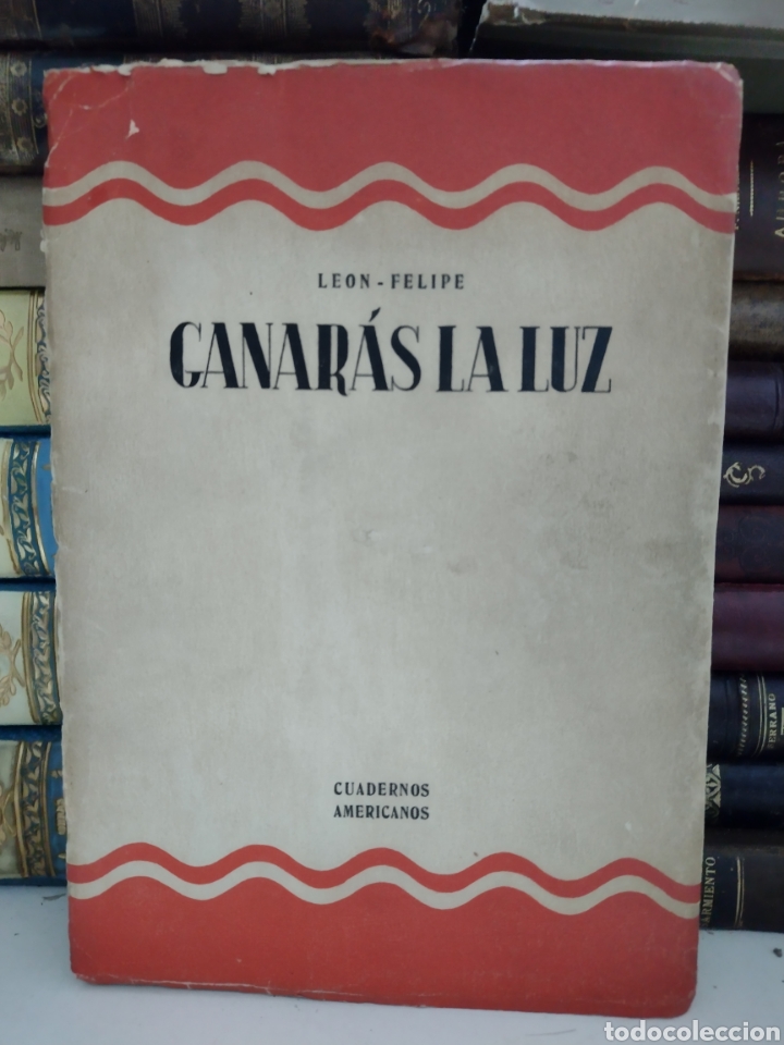 Libros de segunda mano: Ganar&aacute;s la luz. Le&oacute;n Felipe. M&eacute;xico 1943 - Foto 1