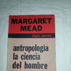 Libros de segunda mano: ANTROPOLOGIA LA CIENCIA DEL HOMBRE.MARGARET MEAD.EDICIONES SIGLO XX.1975