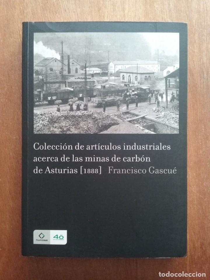 Second hand books: COLECCION DE ARTICULOS INDUSTRIALES ACERCA DE LAS MINAS DE CARBON DE ASTURIAS 1888, FRANCISCO GASCUE