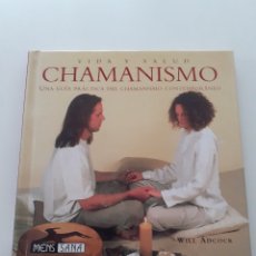 Libros de segunda mano: CHAMANISMO, GUÍA PRÁCTICA DEL CHAMANISMO CONTEMPORÁNEO, WILL ADCOCK 2001. Lote 318181378