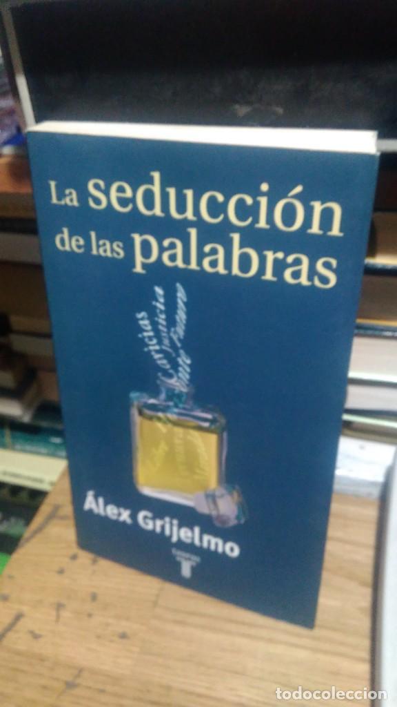 Libros de segunda mano: LA SEDUCCI&Oacute;N DE LAS PALABRAS, ALEX GRIJELMO, ED. TAURUS - Foto 1