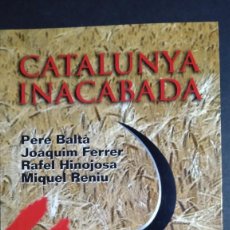 Libros de segunda mano: CATALUNYA INACABADA. Lote 212164437