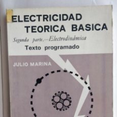 Libros de segunda mano: ELECTRICIDAD TEÓRICA BÁSICA SEGUNDA PARTE ELECTRODINAMICA TEXTO PROGRAMADO -- JULIO MARINA. Lote 319379943
