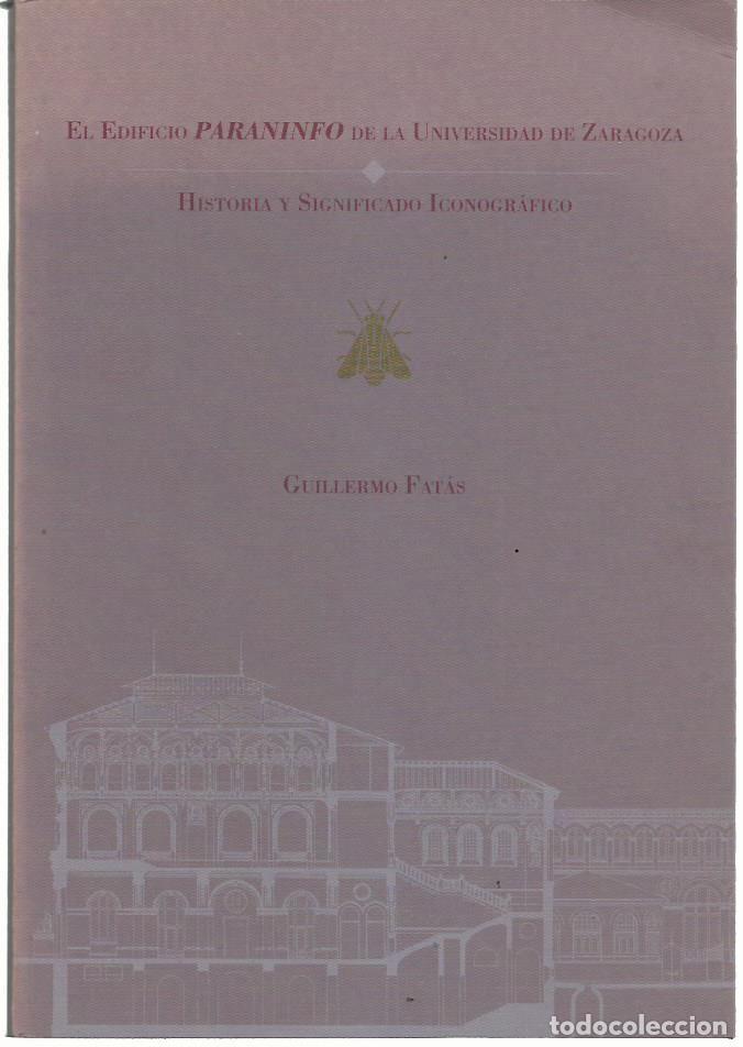 Second hand books: Guillermo FAT&Aacute;S: El edificio Paraninfo de la Universidad de Zaragoza. Historia y significado icono..