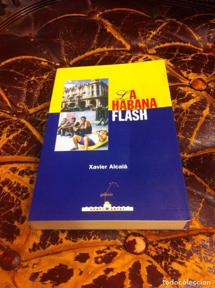 Libros de segunda mano: XAVIER ALCAL&Aacute;. LA HABANA FLASH. 1998, GALAXIA - Foto 1