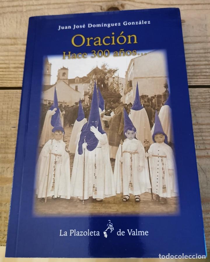 Libros de segunda mano: SEMANA SANTA DOS HERMANAS, ORACION HACE 300 A&Ntilde;OS, JUAN JOSE DOMINGUEZ,2016, 253 PAGINAS