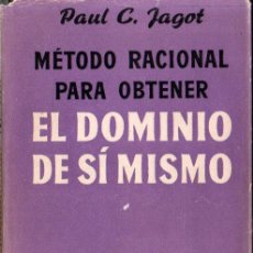 Libros de segunda mano: JAGOT : MÉTODO RACIONAL PARA OBTENER EL DOMINIO DE SÍ MISMO (IBERIA, 1950). Lote 319938763