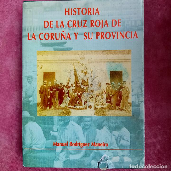 Libros de segunda mano: Rodr&iacute;guez Maneiro, Manuel - Historia de la Cruz Roja de La Coru&ntilde;a y su provincia