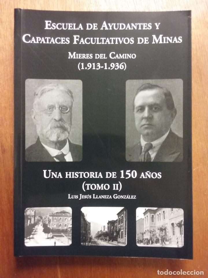 Libros de segunda mano: ESCUELA DE AYUDANTES Y CAPATACES FACULTATIVOS DE MINAS UNA HISTORIA DE 150 A&Ntilde;OS, MIERES, ASTURIAS