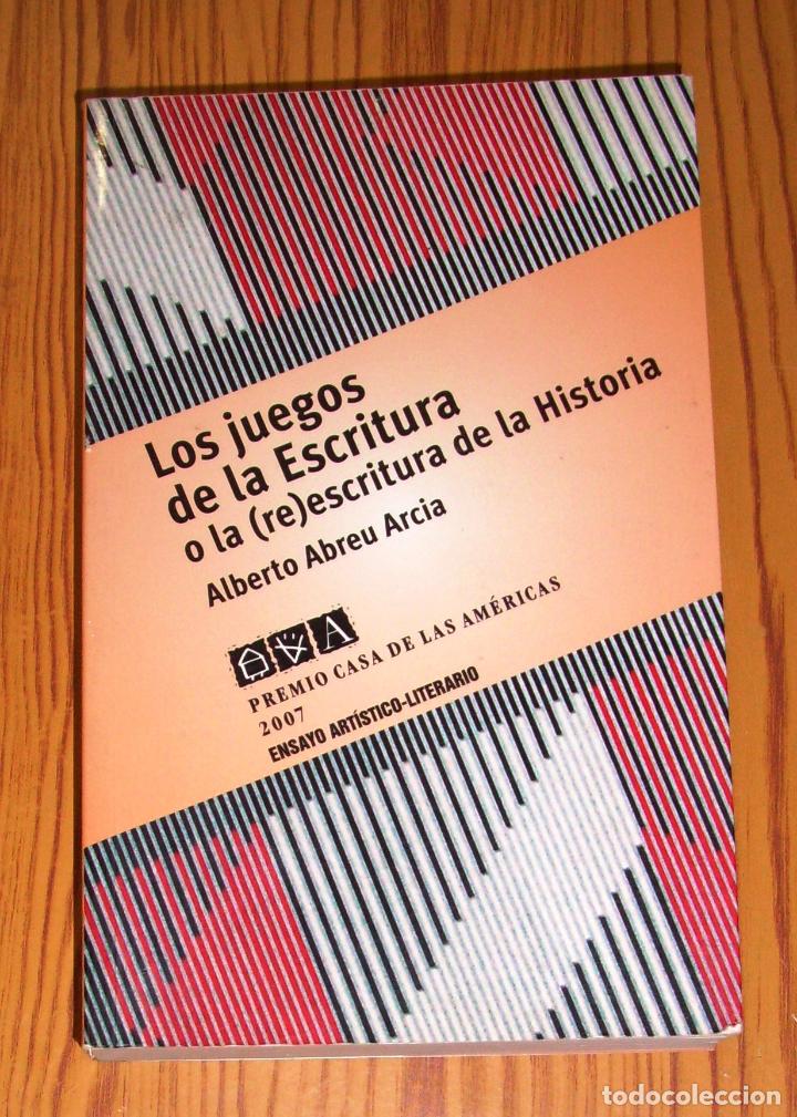 Gebrauchte B&uuml;cher: ABREU ARCIA, Alberto. Los juegos de la escritura o la (re)escritura de la Historia. - 2007