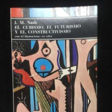 Libros de segunda mano: EL CUBISMO, EL FUTURISMO Y EL CONSTRUCTIVISMO J.M. NASH EDITORIAL LABOR, BARCELONA 1975. Lote 320427638