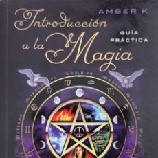 Libros de segunda mano: AMBER K. INTRODUCCIÓN A LA MAGIA. GUÍA PRÁCTICA. OBELISCO