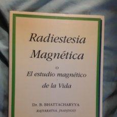 Libros de segunda mano: RADIESTESIA MAGNÉTICA O EL ESTUDIO MAGNÉTICO DE LA VIDA, DEL DR. BHATTACHARYYA. EXCELENTE ESTADO. TE. Lote 320399323