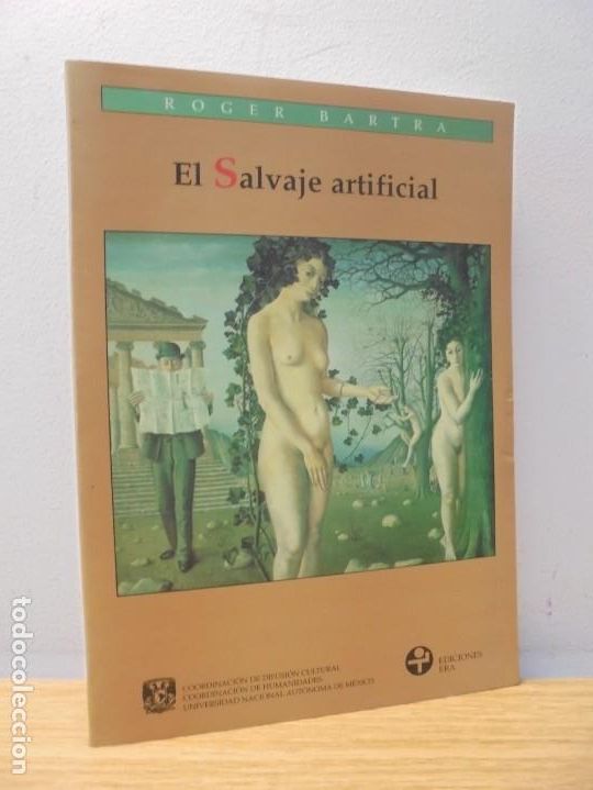 Libros de segunda mano: EL SALVAJE ARTIFICIAL. ROGER BARTRA. EDICIONES ERA. 1997 - Foto 1