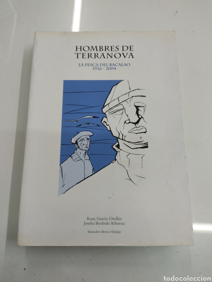 Libros de segunda mano: Hombres de Terranova La pesca del bacalao 1926-2004 ROSA GARCIA-ORELL&Aacute;N JOSEBA BEOBIDE PAIS VASCO