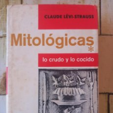 Libros de segunda mano: MITOLÓGICAS. LO CRUDO Y LO COCIDO. TOMO I - CLAUDE LÉVI-STRAUSS - FONDO CULTURA ECONÓMICA. Lote 321828533