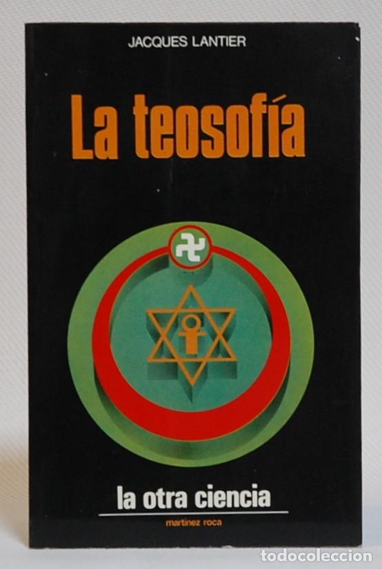 Libros de segunda mano: JACQUES LANTIER. LA TEOSOF&Iacute;A.EDITORIAL MARTINEZ ROCA. 1978 - Foto 1