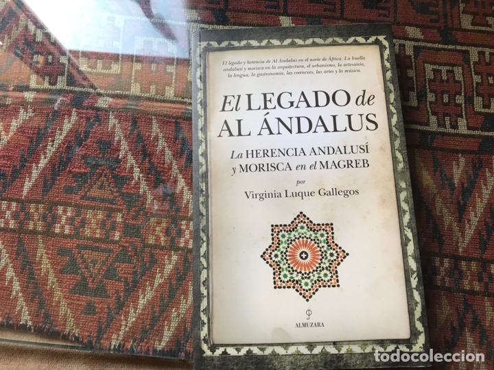 Libri di seconda mano: El legado de Al-Andalus. La herencia andalus&iacute; y morisca en el Magreb. Virginia Luque
