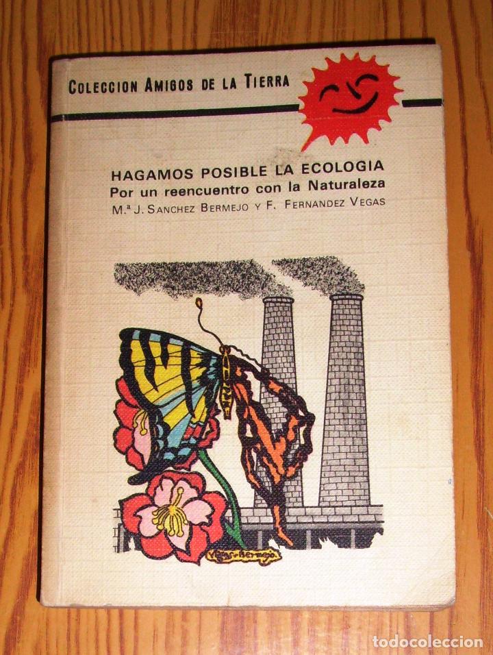 Libri di seconda mano: HAGAMOS POSIBLE LA ECOLOG&Iacute;A : Por un reencuentro con la Naturaleza. - Ediciones Miraguano, 1981