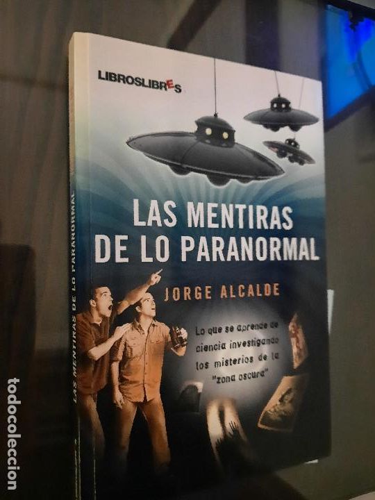 Libros de segunda mano: LAS MENTIRAS DE LO PARANORMAL. JORGE ALCALDE. BUEN ESTADO. e6 2 - Foto 1