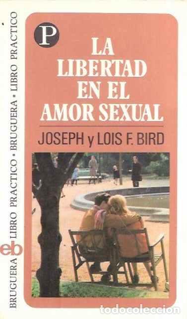 Libri di seconda mano: La libertad en el amor sexual - Bird, Joseph y Lois, F.