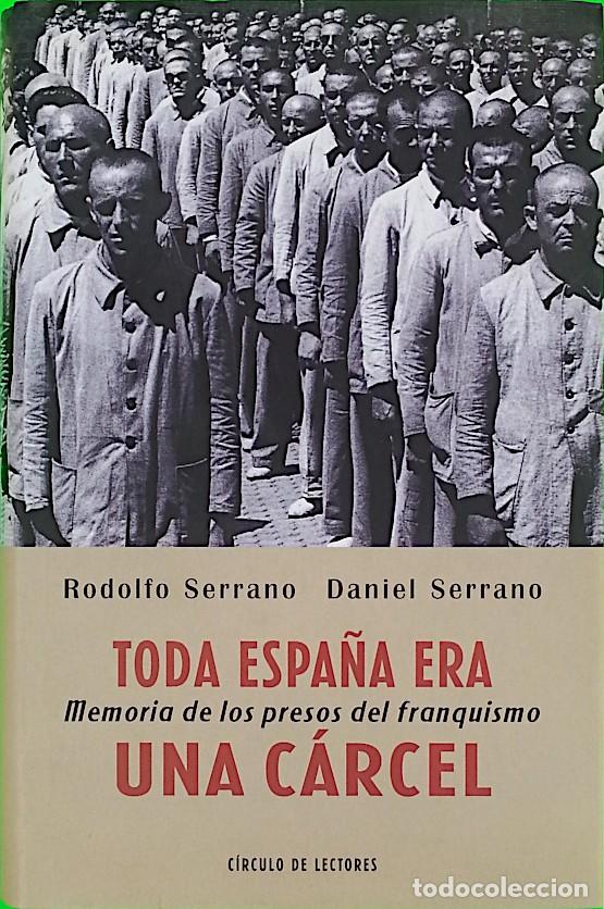 Libros de segunda mano: Toda Espa&ntilde;a era una c&aacute;rcel - Rodolfo Serrano y Daniel Serrano - Foto 1