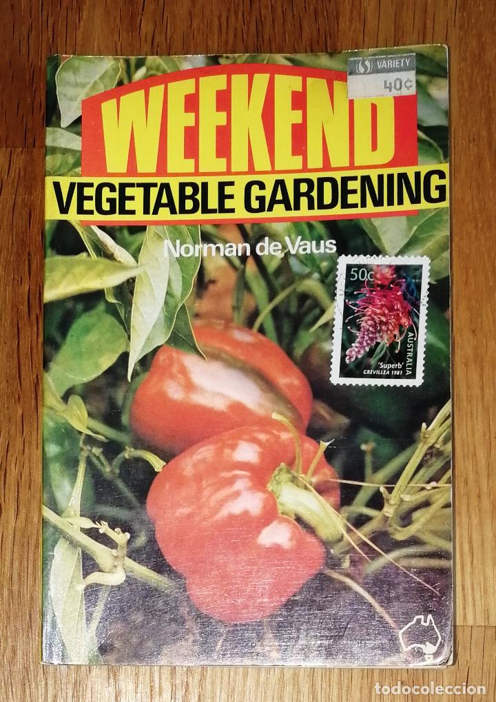 Second hand books: VAUS, Norman de. Weekend Vegetable Gardening. - 1&ordf; ed. - Melbourne : Stone Mill Publishers, 1979