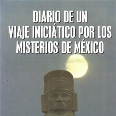 Libros de segunda mano: DIARIO DE UN VIAJE INICIATICO POR LOS MISTERIOS DE MÉXICO - J. M. CARRILLO DE ALBORNOZ - EDAF 2001. Lote 322829348
