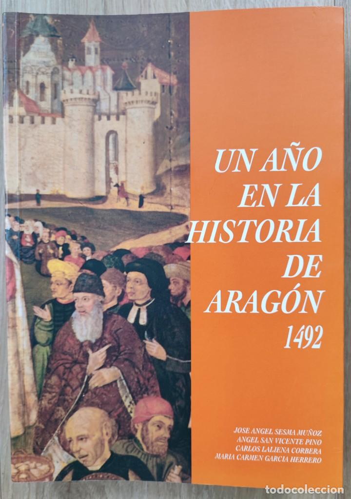 Libros de segunda mano: Un a&ntilde;o en la historia de Arag&oacute;n: 1492 - de J.A. Sesma Mu&ntilde;oz (Coord)