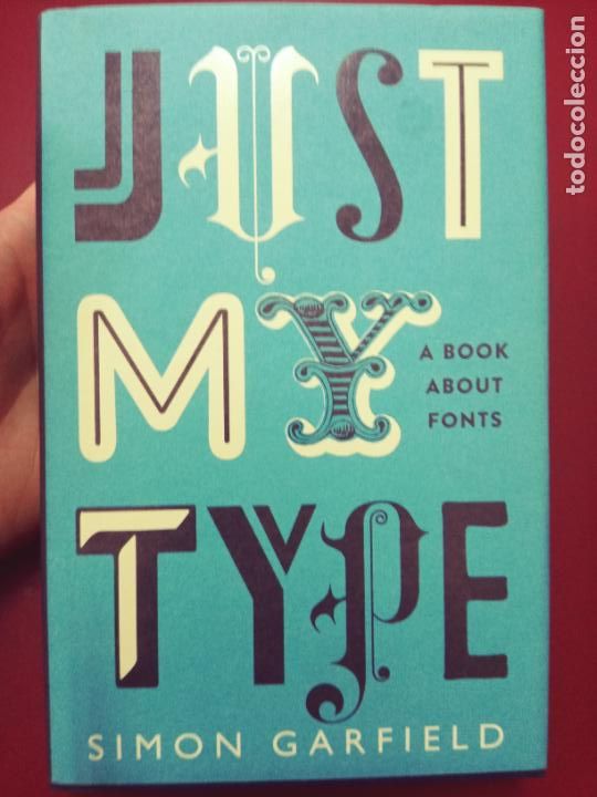 Libros de segunda mano: Simon Garfield: Just My Type: A Book About Fonts (Profile Books, 2010) - Foto 1