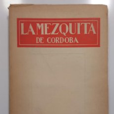 Libros de segunda mano: LA MEZQUITA DE CORDOBA. ROGELIO PEREZ OLIVARES. 1948. Lote 323111243