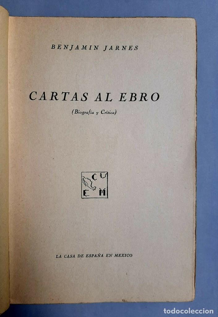 Libros de segunda mano: Jarn&eacute;s, Benjam&iacute;n - Cartas al Ebro - M&eacute;xico, 1940 Primera edici&oacute;n - Foto 2
