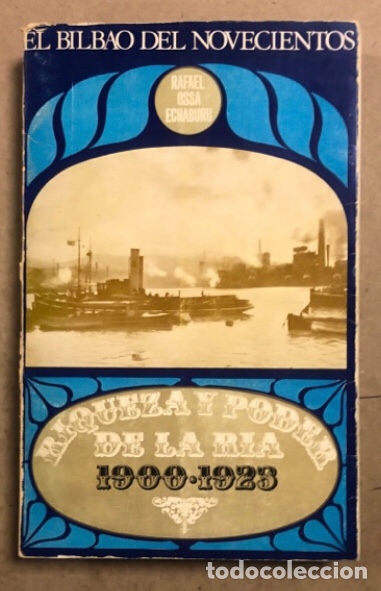 Libros de segunda mano: EL BILBAO DE NOVECIENTOS. RIQUEZA Y PODER DE LA R&Iacute;A (1900-1923). RAFAEL OSSA ECHABURU. - Foto 1