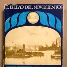 Libros de segunda mano: EL BILBAO DE NOVECIENTOS. RIQUEZA Y PODER DE LA RÍA (1900-1923). RAFAEL OSSA ECHABURU.
