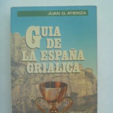 Libros de segunda mano: GUIA DE LA ESPAÑA GRIALICA . DE JUA G. ATIENZA. ARIN, 1ª EDICION 1988. Lote 324192678