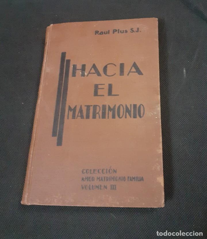 Libros de segunda mano: Libro de 1941 Hacia el Matrimonio de Raul Plus S. J - Foto 1