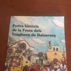 Libros de segunda mano: PETITA HISTORIA DE LA FESTA DELS TRAGINERS DE BALSARENY. Lote 324429328