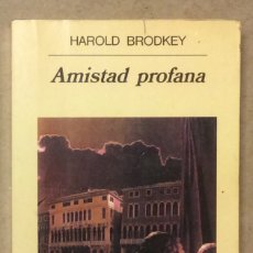 Libros de segunda mano: AMISTAD PROFANA. HAROLD BRODKEY. EDITORIAL ANAGRAMA 1996.