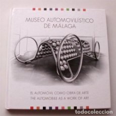 Libros de segunda mano: MUSEO AUTOMOVILÍSTICO DE MÁLAGA. EL AUTOMÓVIL COMO OBRA DE ARTE. Lote 324854413