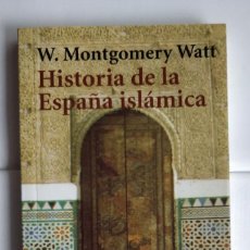 Libros de segunda mano: HISTORIA DE LA ESPAÑA ISLÁMICA -- W. MONTGOMERY WATT. Lote 324959058