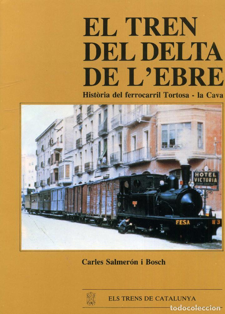 Libros de segunda mano: EL TREN DEL DELTA DE L&acute;EBRE - Foto 1