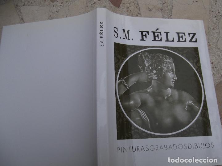 Libri di seconda mano: s.m.felez, pinturas, grabados y dibujos,firmado por el autor, 130 laminas color y b/n