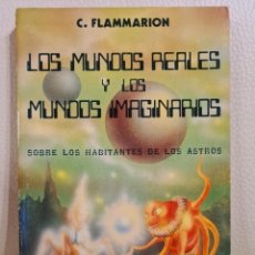 Libros de segunda mano: LOS MUNDOS REALES Y LOS MUNDOS IMAGINARIOS - CAMILLE FLAMMARION - OVNIS - ENIGMAS - UFOLOGÍA. Lote 325124078