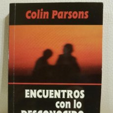 Libros de segunda mano: ENCUENTROS CON LO DESCONOCIDO, EXPERIENCIAS PARANORMALES DE LA ACTUALIDAD - COLIN PARSONS - ENIGMAS. Lote 325124513