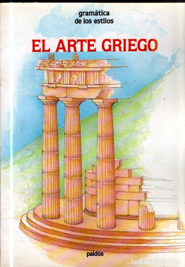 Libros de segunda mano: GRAM&Aacute;TICA DE LOS ESTILOS : EL ARTE GRIEGO (PAID&Oacute;S, 1984) - Foto 1