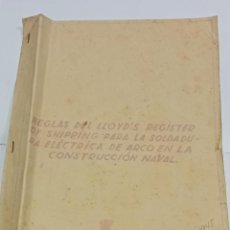 Libros de segunda mano: REGLAS DEL LLOYD'S REGISTER OF SHIPPING PARA LA SOLDADURA ELÉCTRICA ARCO EN CONSTRUCCIÓN NAVAL 1945