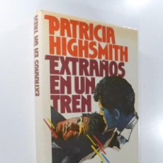Libros de segunda mano: EXTRAÑOS EN UN TREN HIGHSMITH, PATRICIA. Lote 325633358