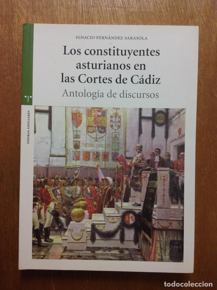 Libros de segunda mano: LOS CONSTITUYENTES ASTURIANOS EN LAS CORTES DE CADIZ ANTOLOGIA DE DISCURSOS, IGNACIO FERNANDEZ, TREA